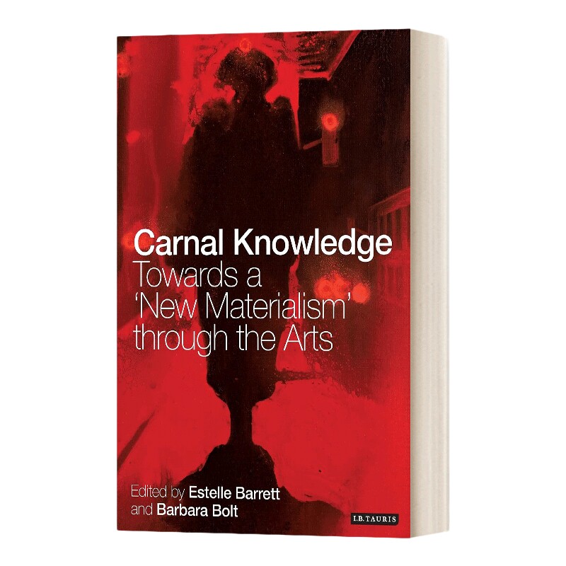 英文原版 Carnal Knowledge 感性经验 通过艺术迈向新唯物主义 芭芭拉·波尔特 英文版 进口英语原版书籍