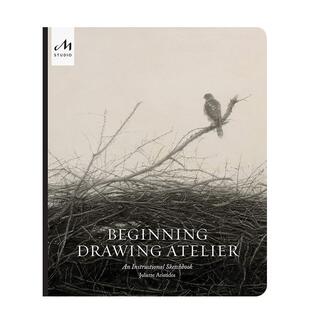 【现货】初学者画室:教学画册 Beginning Drawing Atelier: An Instructional Sketchbook 英文艺术技法画集 善本图书