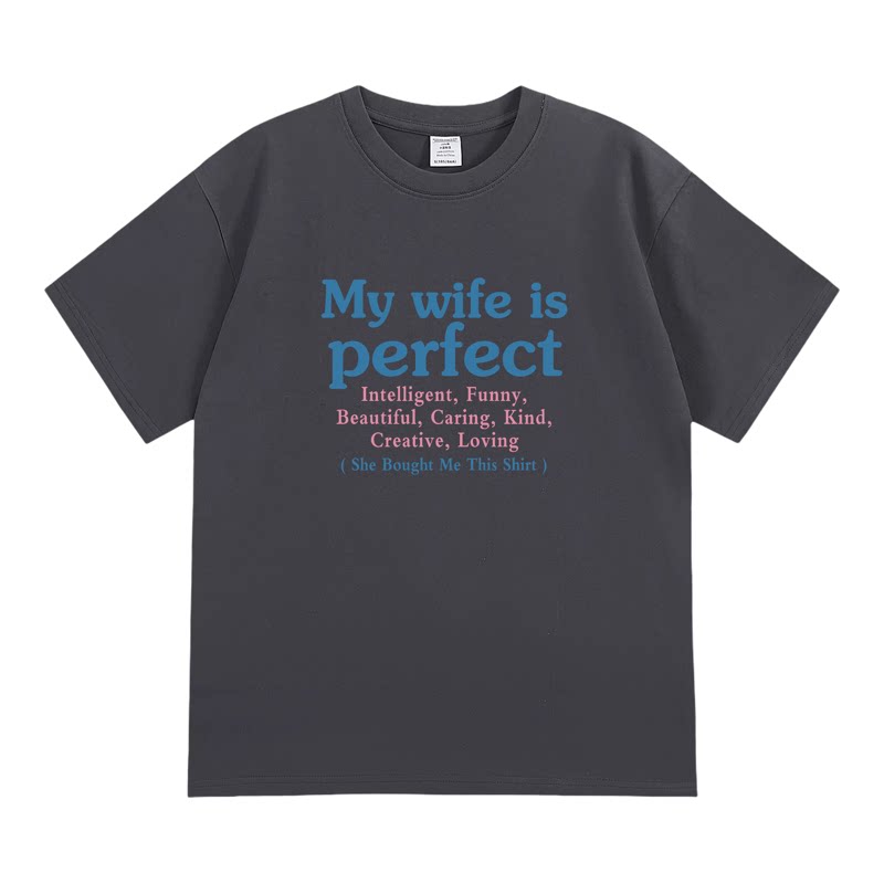 MY WIFE IS PERFECT短袖T恤夏季纯棉趣味英文男女半袖潮衣服情侣