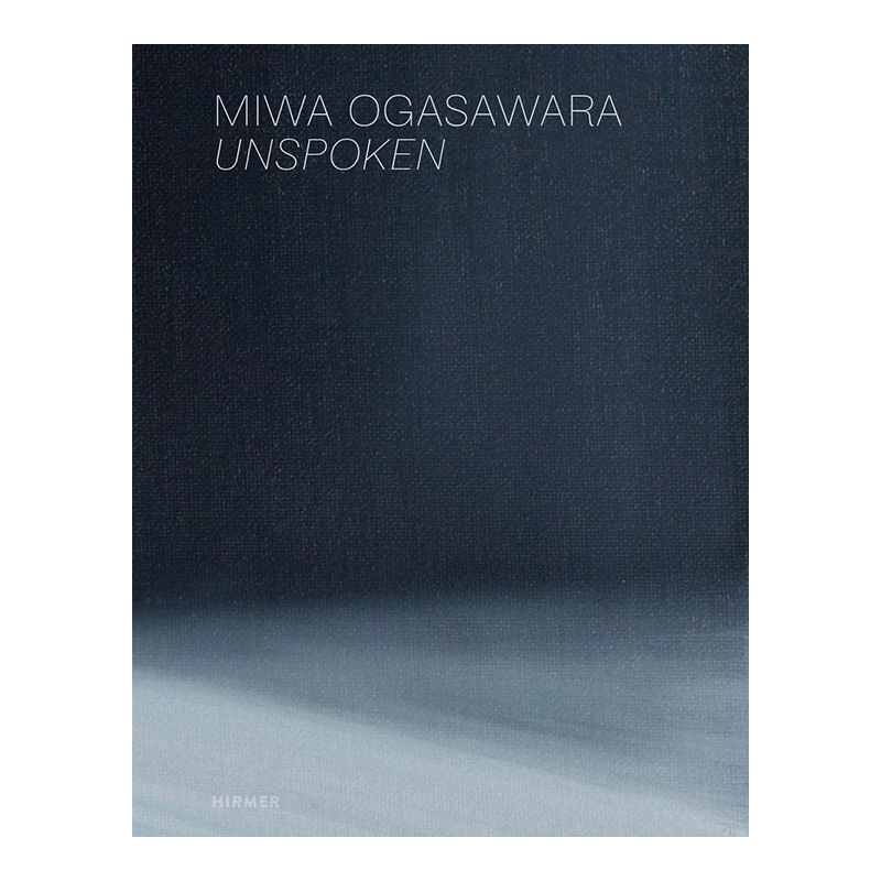 【现货】小笠原美环：不言而喻 Miwa Ogasawara: Unspoken英文艺术原版图书进口书籍Kristine Bilkau