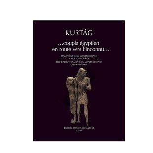 库尔塔格 前往未知旅途的埃及夫妇 钢琴 布达佩斯原版乐谱书 Kurtag Gyorgy Couple Egyptien en Route Vers L'Inconnu Z14989