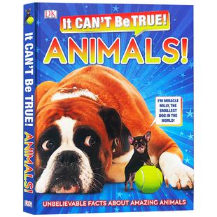 It Can't Be True! Animals!: Unbelievable Facts英文原版 这不可能是真的 Dk出品科普读物少儿动物知识百科全书 课外阅读正版书