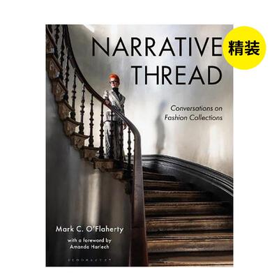 【现货】叙事线索: 时装与对话(精装) Narrative Thread英文时尚综合原版图书外版进口书籍 Mark C. O'Flaherty Bloomsbury Visua
