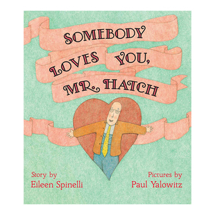 【预售】有人爱你哈奇先生 Somebody Loves You Mr Hatch英文儿童绘本原版图书进口书籍Spinelli, Eileen