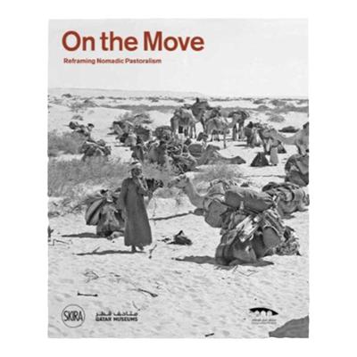 预售 重构游牧民族 On The Move Reframing Nomadic Pastoralism 英文原版进口图书 华源时空 Skira
