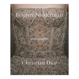 【现货】迪奥：摄影师Brigitte Niedermair Photographie: Christian Dior by Brigitte Niedermair英文原版图书设计