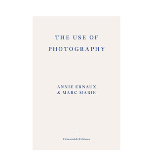 【预售】相片之用：安妮·埃尔诺&马克·马力 The Use of Photography: Annie Ernaux & Marc Marie 原版英文文学传记 正版进口书