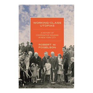 【预售】工人阶级的乌托邦：纽约市合作住房的历史 Working-Class Utopias: A History of Cooperative Housing in New York City
