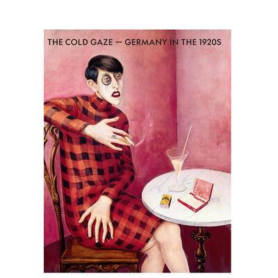 【预售】冷眼：1920年代德国英文外国美术20世纪进口原版外版书精装The Cold Gaze: Germany in the 1920sKirsten DegelLouisian