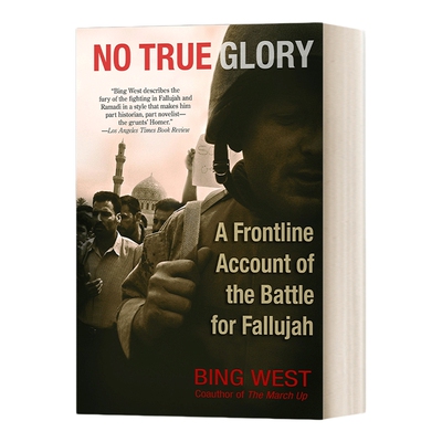 英文原版 No True Glory A Frontline Account of the Battle for Fallujah 无誉之战 费卢杰战斗前线纪实 英文版 进口英语原版书