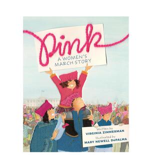 【预售】粉红色:女性游行的故事英文儿童绘本人物传记进口原版书精装Pink: A Women's March Story VIRGINIA ZIMMERMAN著Runnin