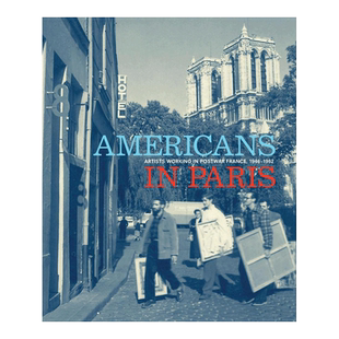 【现货】美国人在巴黎：聚焦战后法创作的艺术家 Americans in Paris: Artists working in Postwar France, 1946 – 1962  英文原