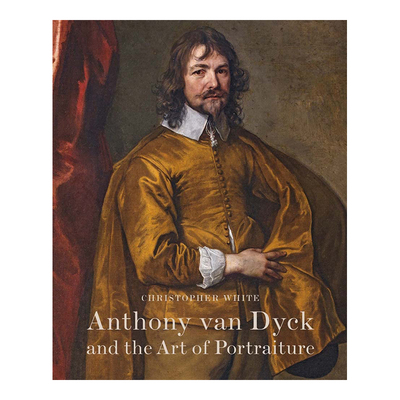 【现货】安东尼·范·戴克和肖像画艺术Anthony Van Dyck and the Art of Portraiture艺术美术画册作品集英文进口凡戴克书籍原版