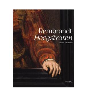 【预售】伦勃朗-胡格斯特拉顿 ：色彩与幻觉英文艺术家艺术工作室精装进口原版外版书14岁以上Rembrandt-Hoogstraten:Colour and