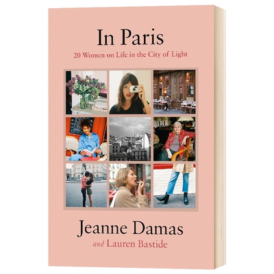 In Paris 20 Women on Life in the City of Light 英文原版 巴黎美人 我是我自己 在巴黎 珍妮达玛斯 Jeanne Damas 英文版英语书