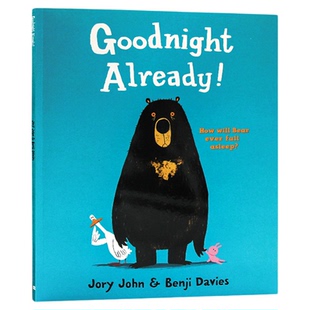 大熊与鸭子系列 已经说过晚安了 英文原版绘本 Goodnight Already 怀特朗读银奖Benji Davies名家儿童启蒙趣味故事3-6岁Jory John