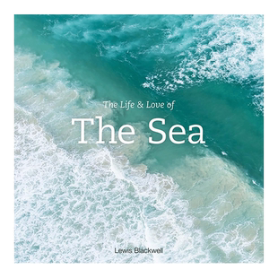 【现货】海洋之恋 The Life & Love of the Sea 英文原版海洋自然景观摄影作品集艺术书籍 刘易斯•布莱克威尔Lewis Blackwell