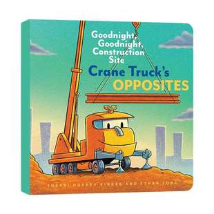 英文原版 Crane Truck's Opposites 起重机卡车的反面 晚安 学龄前儿童纸板书 英文版 进口英语原版书籍