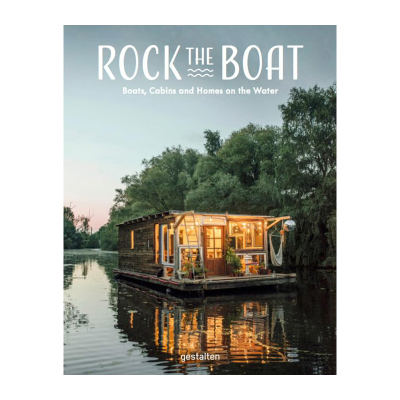 【现货】[Gestalten出版]Rock the Boat:Boats Cabins and Homes on the Water，漂浮的生活 英文原版生活图书英文原版图书籍进口