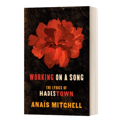 英文原版 Working on a Song the Lyrics of Hadestown 歌曲之王 哈德斯顿的歌词 英文版 进口英语原版书籍