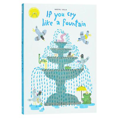 Noemi Vola：If You Cry like a Fountain 如果你像喷泉一样哭泣 英文原版 精品绘本 儿童故事 4-6岁 又日新