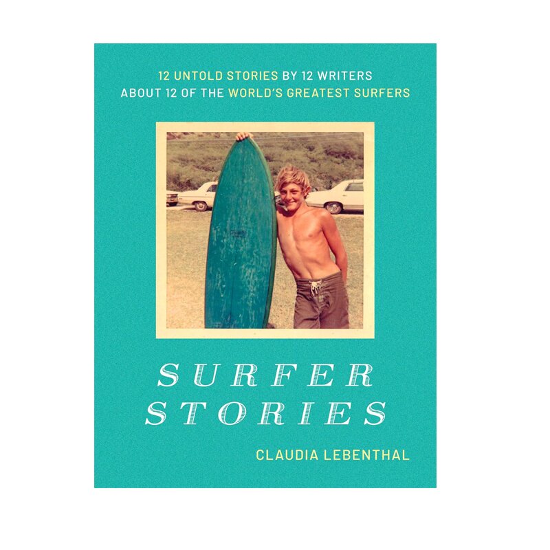 英文原版 冲浪者故事:关于12位世界上最伟大的冲浪者的故事合集 Surfer Stories:12 Untold Stories