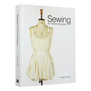 时装设计师的缝纫方法 Sewing for Fashion Designers 英文原版 Anette Fischer 服装设计图解服装设计英文版进口原版英语艺术类书