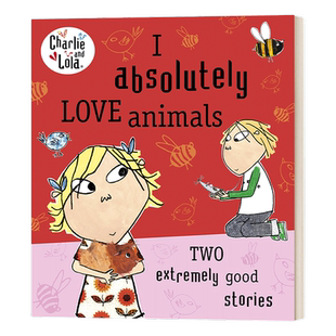 英文原版 Charlie and Lola I Absolutely Love Animals 查理和罗拉 我当然爱动物啦 英文版 进口英语原版书籍