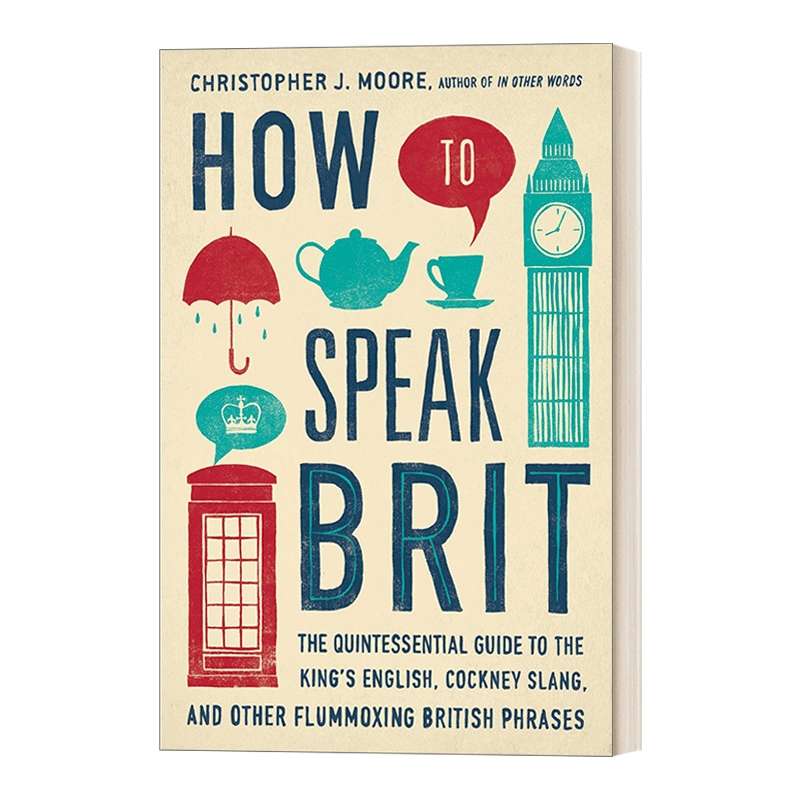 英文原版 How to Speak Brit如何说英式英语标准英语伦敦俚语和其他令人困惑的英式短语的精华指南英文版进口英语原版书籍