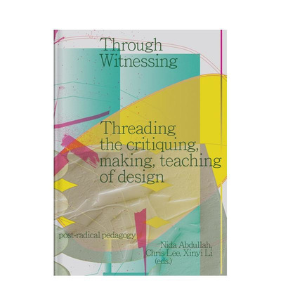 【预售】通过见证：贯穿设计的评论、制作和教学 Through Witnessing 原版英文综合设计 正版进口书