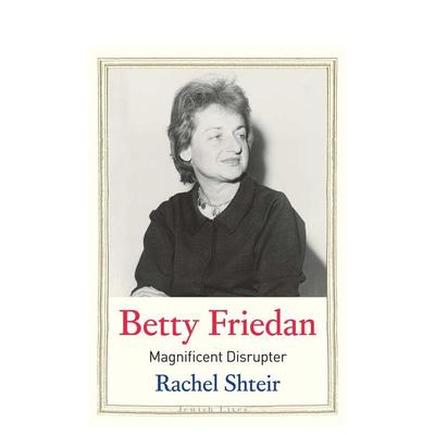 【预售】贝蒂·弗里丹：华丽的颠覆者 【Jewish Lives】Betty Friedan: Magnificent Disrupter 原版英文传记