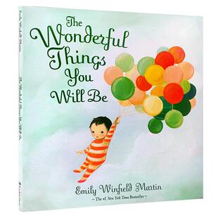 英文原版进口The Wonderful Things You Will Be愿世间一切的美好都属于你纽约时报畅销书宝宝亲子互动睡前绘本温馨亲情精装