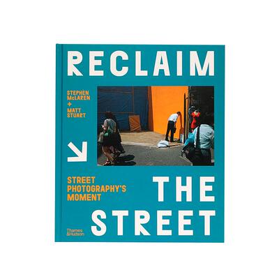 重塑街头：街头摄影瞬间 Reclaim the Street: Street Photography's Moment 《重返街头》新的观察方式 艺术摄影作品集书