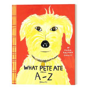 What Pete Ate from A to Z 皮特从头到尾吃了什么 2-5岁儿童动物主题绘本 Maira Kalman