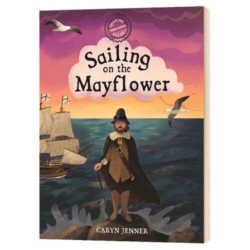 Imagine You Were There... Sailing on the Mayflower想象...在五月花上航行 精装绘本