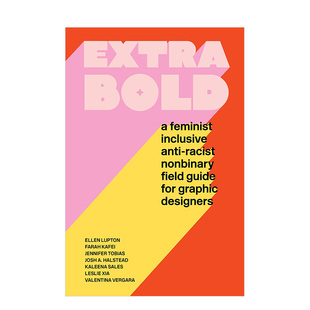 【现货】Extra Bold: A Feminist, Inclusive, Anti-racist, Nonbinary Field Guide for Graphic Designers 英文原版