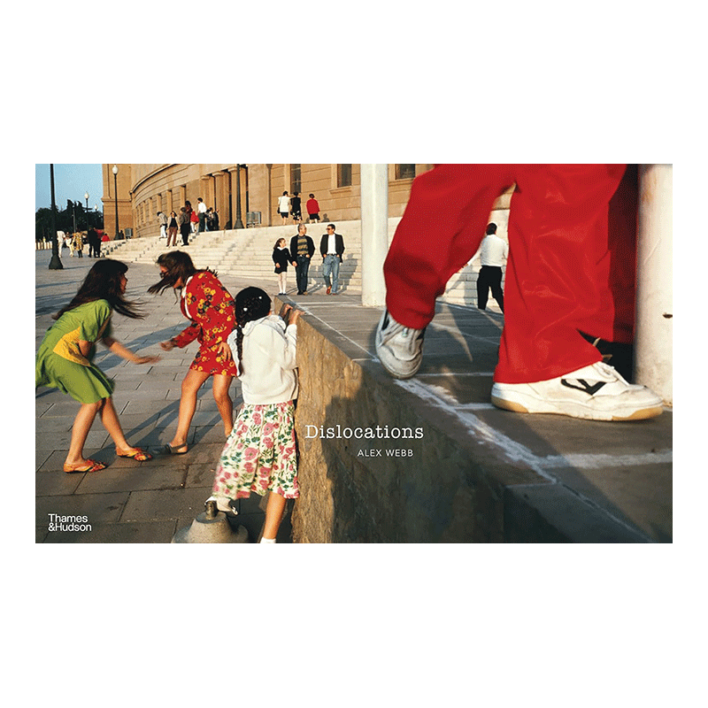 亚历克斯·韦伯摄影集:错位 Alex Webb: Dislocations 英文原版纪实街头摄影作品集进口艺术画册街拍 马格南图片社摄影师可单拍