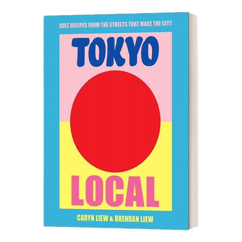 英文原版 Tokyo Local 东京本土旅行指南攻略 70个定义城市菜肴食谱 东京饮食文化介绍 精装 英文版 进口英语原版书籍