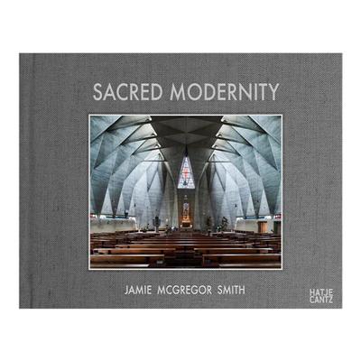 【预售】神圣的现代性：现代主义教堂建筑英文摄影人文景观进口原版图书Sacred Modernity : The Holy Embrace of Modernist Arch