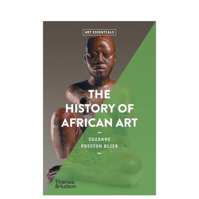 【Art Essentials】非洲艺术史英文外国美术古代中世纪进口原版书The History of African Art平装14岁以上Suzanne Pres