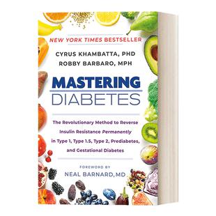 英文原版 Mastering Diabetes 糖尿病治疗指南 永久逆转1型、1.5型、2型、前驱糖尿病和妊娠糖尿病胰岛素抵抗的革命性方法 英文版