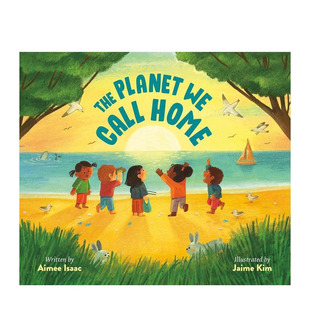 【预售】英文原版 我们称之为家的星球 Planet We Call Home, The 自然生态科普 环保 精装艺术插画绘本 3岁+儿童英语进口图书