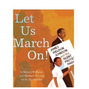 【预售】让我们前进：詹姆斯·韦尔登·约翰逊英文儿童绘本人物传记进口原版外版书精装3-6周岁Let Us March On!Yohuru Williams