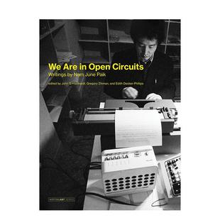 【现货】我们在宽广的路口 影像艺术之父白南准 【Writing Art】We Are in Open Circuits 进口原版英文艺术 善本图书