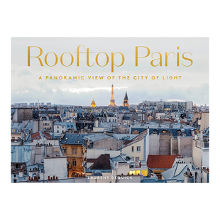 【现货】【全景展开】巴黎屋顶：光之城摄影 法国师laurent Dequick Rooftop Paris: A Panoramic View of the City of Light  英