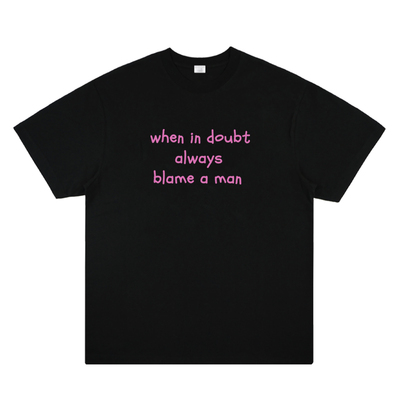when in doubt always blame a man 美式趣味slogan纯棉短袖T恤潮