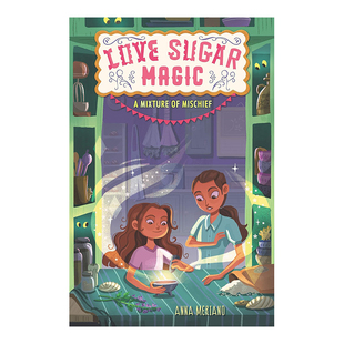 【现货】爱情糖魔法:恶作剧的混合物 Love Sugar Magic: A Mixture of Mischief英文儿童绘本原版图书进口书籍Meriano, Anna