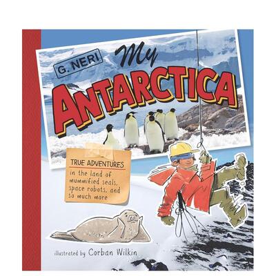 【预售】我的南极洲：木乃伊海豹之地的真实冒险，太空机器人等等 My Antarctica 原版英文儿童绘本