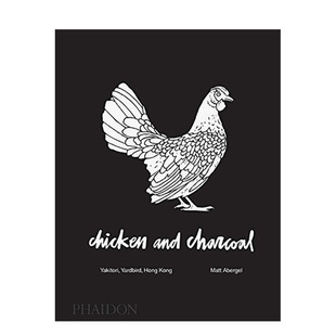 【现货】鸡肉和木炭 Chicken and Charcoal:Yakitori,Yardbird,Hong Kong 英文原版烤鸡肉串食谱书鸟类烹饪料理书籍 Phaidon出版