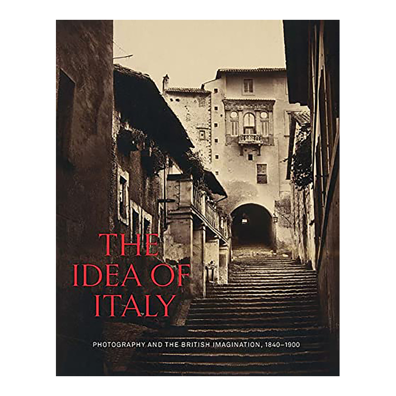 【现货】对意大利的看法：摄影与英国想象 The Idea of Italy: Photography and the British Imagination 1840-1900 文原版进口外